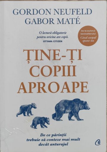 Tine-ti-copiii-aproape-Gordon-Neufeld-Gabor-Mate-Editura-Curtea-Veche-Recenzie-carte-Jean-Bica.